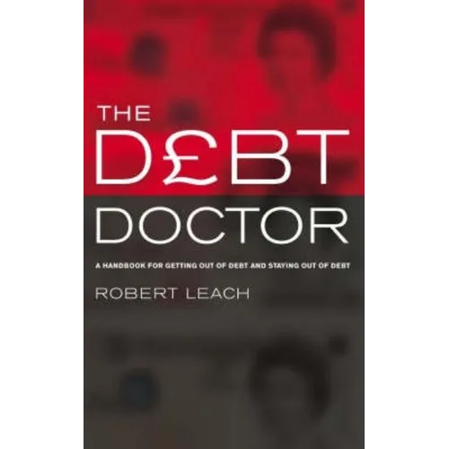 The Debt Doctor: A Handbook for Getting Out of Debt and Staying Debt-Free
