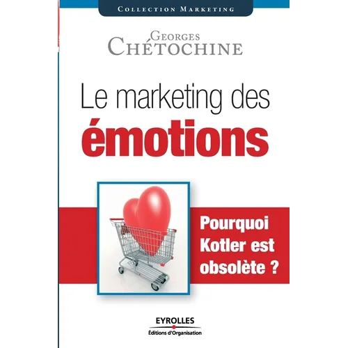 Le marketing des émotions: Pourquoi Kotler est obsolète ?