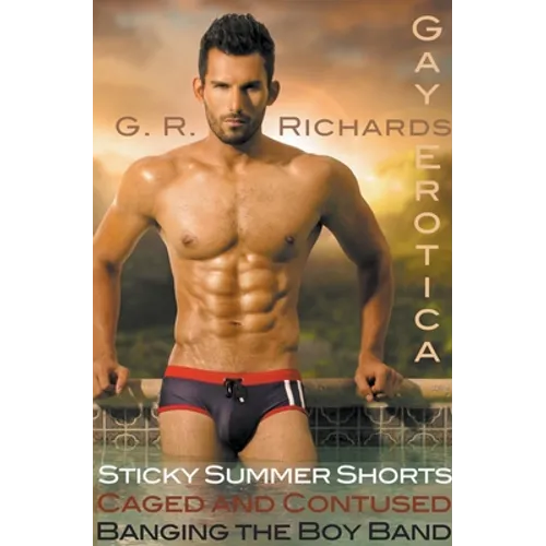Sticky Summer Shorts, Caged and Contused, Banging the Boy Band Gay Erotica