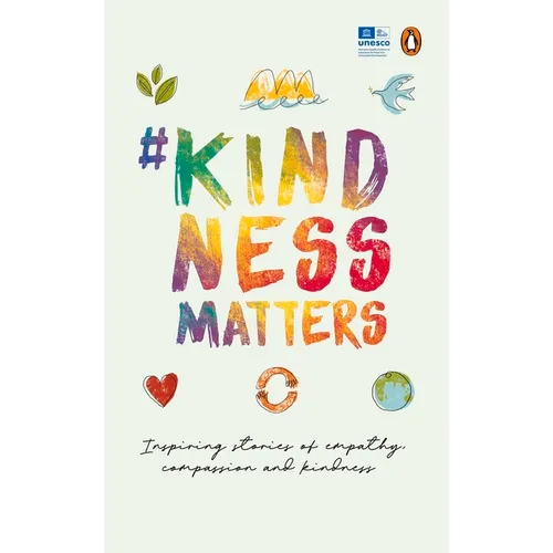 #Kindnessmatters: 50 Inspiring Stories of Empathy, Compassion and Kindness