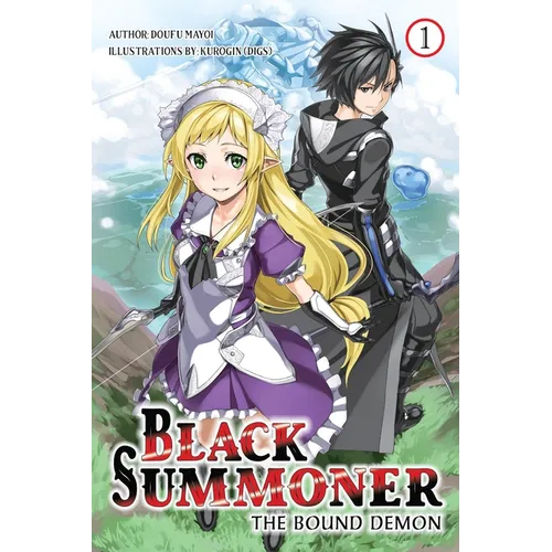 Black Summoner, Vol. 1 (Light Novel): The Bound Demon Volume 1