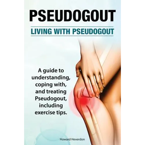 Pseudogout. Living With Pseudogout. A guide to understanding, coping with, and treating Pseudogout, including exercise tips.