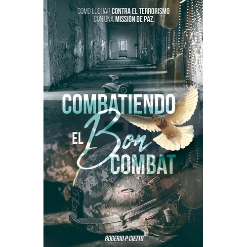 Combatiendo el Bon Combat - Como Luchar contra el Terrorismo con una Missión de Paz