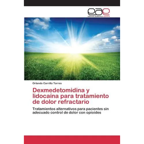 Dexmedetomidina y lidocaína para tratamiento de dolor refractario