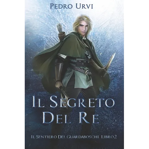 Il Segreto del Re: (Il Sentiero del Guardaboschi Vol. 2)