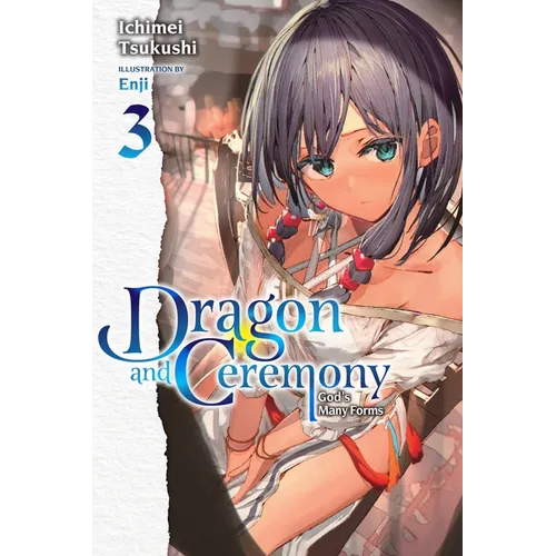 Dragon and Ceremony, Vol. 3 (Light Novel): God's Many Forms Volume 3