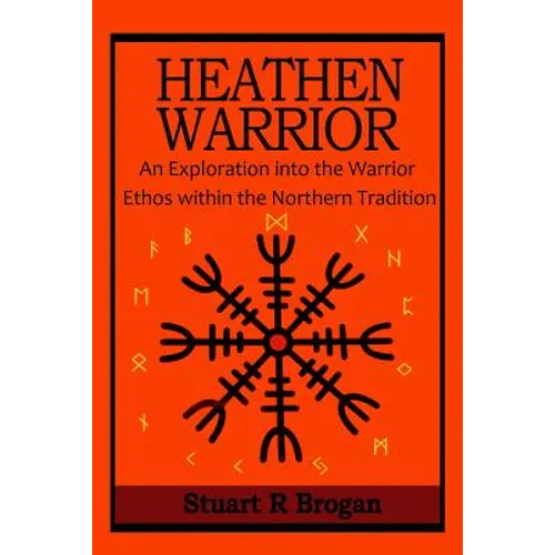 Heathen Warrior: An Exploration into the Warrior Ethos within the Northern Tradition