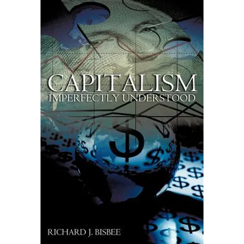 Capitalism Imperfectly Understood