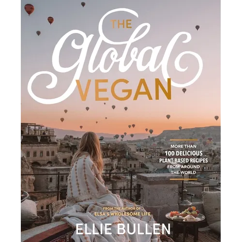 The Global Vegan: More Than 100 Plant-Based Recipes from Around the World