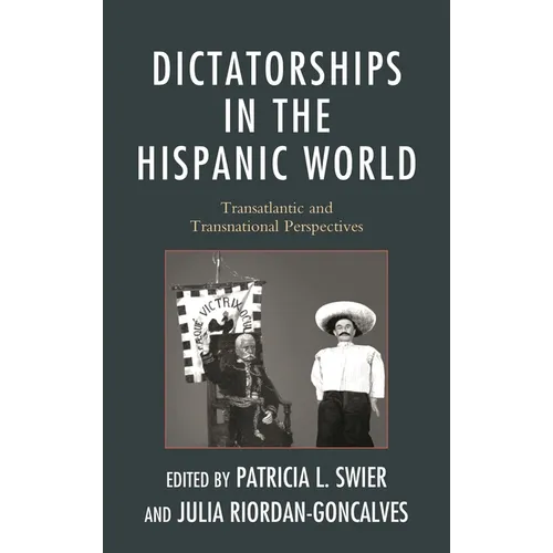 Dictatorships in the Hispanic World: Transatlantic and Transnational Perspectives