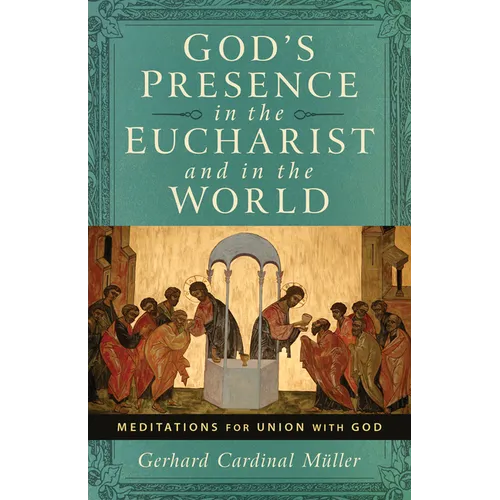 God's Presence in the Eucharist and in the World: Meditations for Union with God