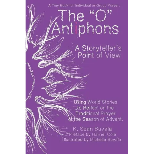 O Antiphons: A Storyteller's Point of View: World Tales to Reflect on the Traditional Prayer of the Advent Season