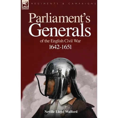 Parliament's Generals of the English Civil War 1642-1651