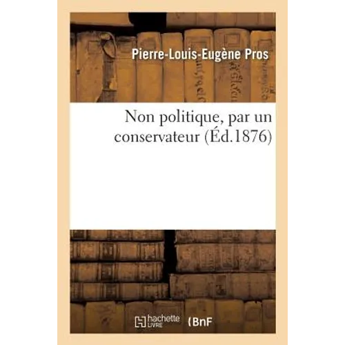 Non Politique, Par Un Conservateur