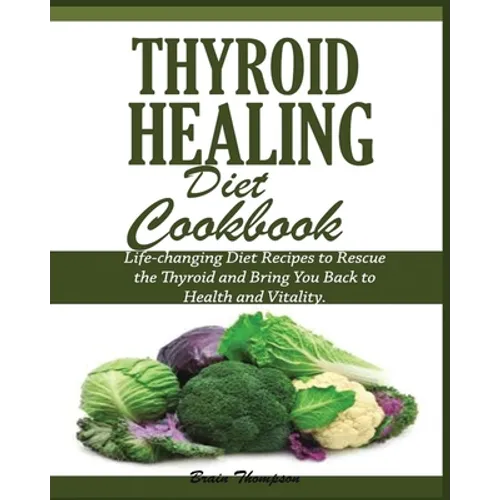 Thyroid Healing Diet Cookbook