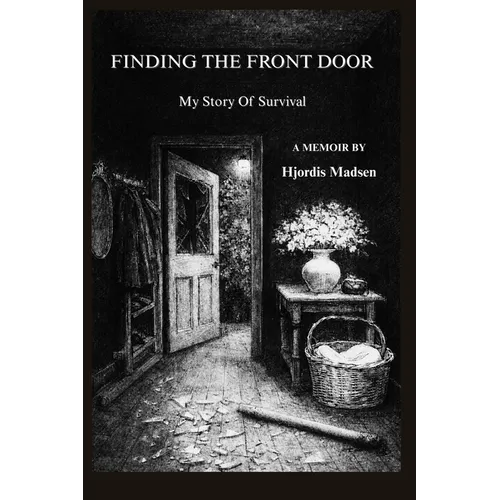 Finding The Front Door: My Story Of Survival