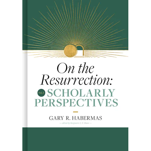 On the Resurrection, Volume 3: Scholarly Perspectives Volume 3