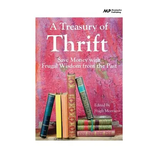 A Treasury of Thrift: Save Money with Frugal Wisdom from the Past