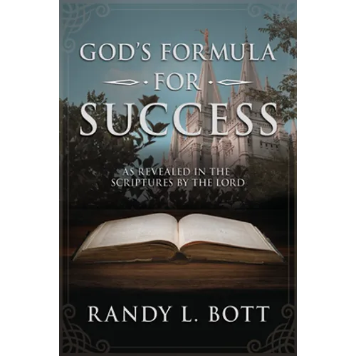 God's Formula for Success: As Revealed in the Scriptures by the Lord: As Revealed in the Scriptures by the Lord