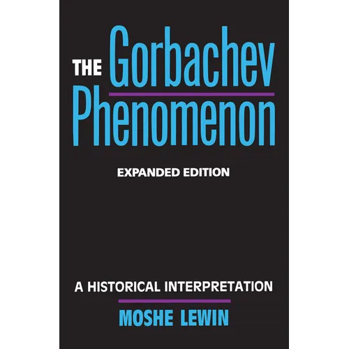 The Gorbachev Phenomenon: A Historical Interpretation