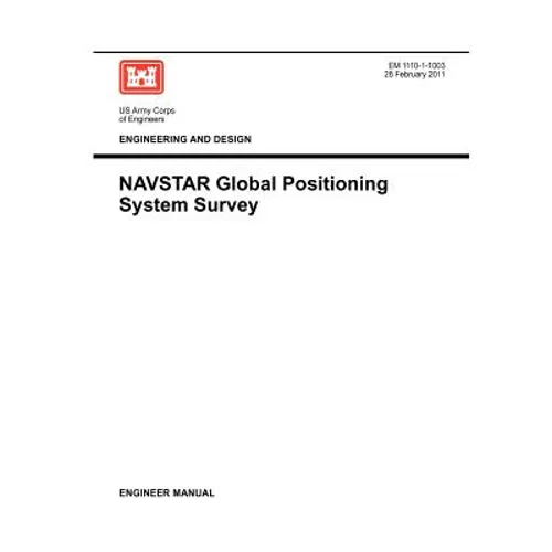 Engineering and Design: NAVSTAR Global Positioning System Survey (Engineer Manual EM 1110-1-1003)