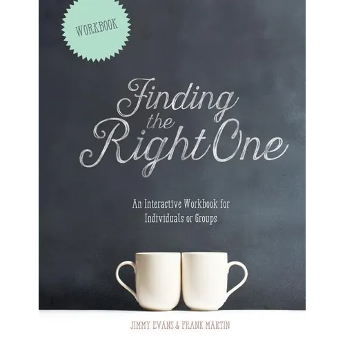 Finding The Right One: An Interactive Workbook for Individuals or Groups