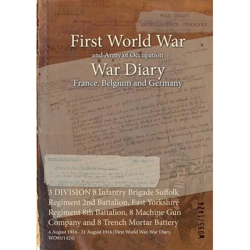 3 DIVISION 8 Infantry Brigade Suffolk Regiment 2nd Battalion, East Yorkshire Regiment 8th Battalion, 8 Machine Gun Company and 8 Trench Mortar Battery