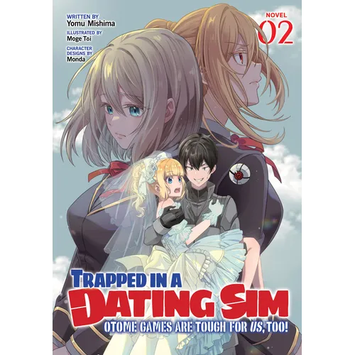 Trapped in a Dating Sim: Otome Games Are Tough for Us, Too! (Light Novel) Vol. 2