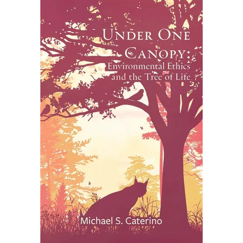 Under One Canopy: Environmental Ethics and the Tree of Life