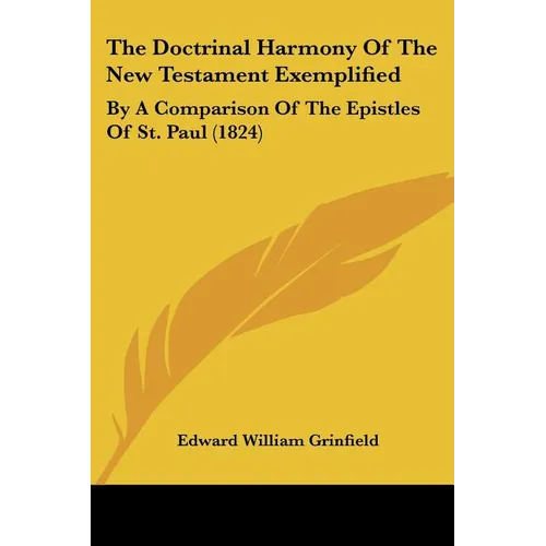 The Doctrinal Harmony Of The New Testament Exemplified: By A Comparison Of The Epistles Of St. Paul (1824)