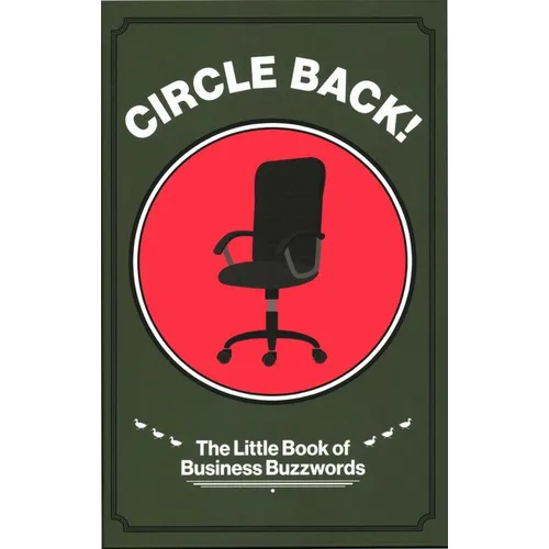 Circle Back! the Little Book of Business Buzzwords
