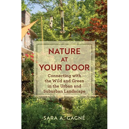 Nature at Your Door: Connecting with the Wild and Green in the Urban and Suburban Landscape