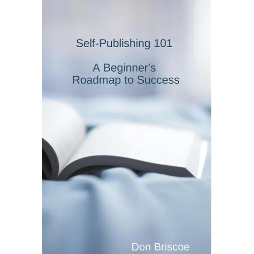 Self-Publishing 101: A Beginner's Roadmap to Success