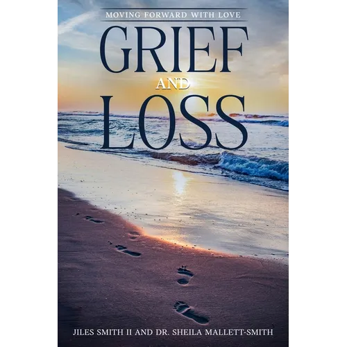 Grief and Loss: Moving Forward with Love