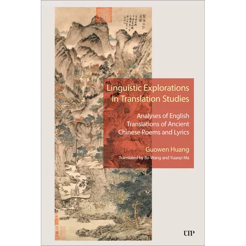 Linguistic Explorations in Translation Studies: Analyses of English Translations of Ancient Chinese Poems and Lyrics