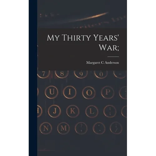 My Thirty Years' War;