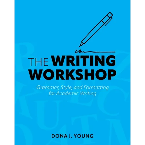 The Writing Workshop: Grammar, Style, and Formatting for Academic Writing