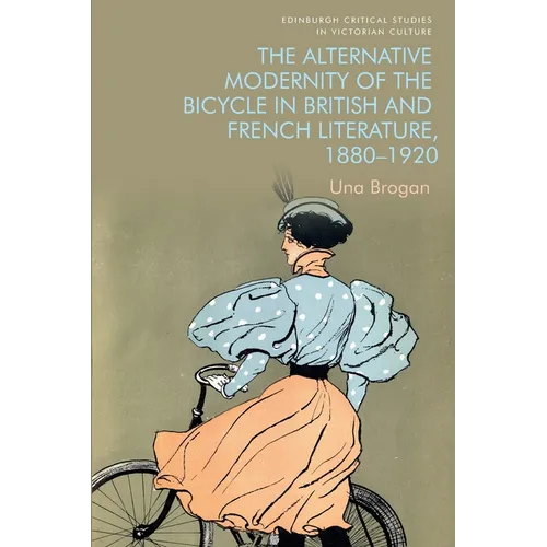 The Alternative Modernity of the Bicycle in British and French Literature, 1880-1920