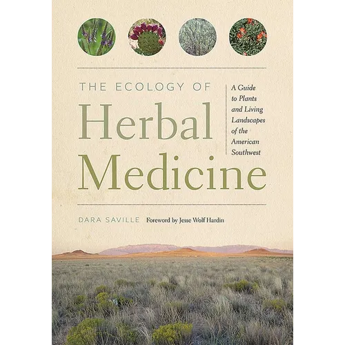 The Ecology of Herbal Medicine: A Guide to Plants and Living Landscapes of the American Southwest