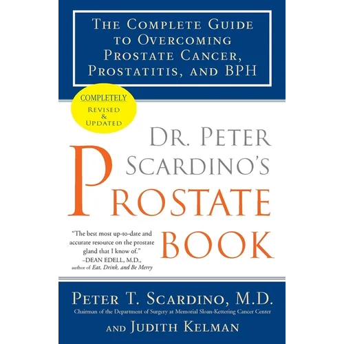 Dr. Peter Scardino's Prostate Book: The Complete Guide to Overcoming Prostate Cancer, Prostatitis, and BPH
