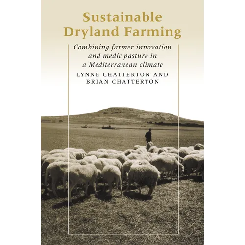 Sustainable Dryland Farming: Combining Farmer Innovation and Medic Pasture in a Mediterranean Climate