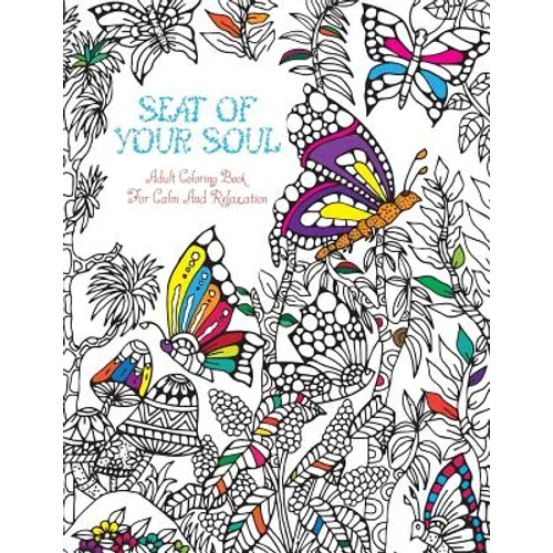 Seat Of Your Soul Adult Coloring Book: For Calm & Relaxation 20 Drawings X 2 Pages For Each 40 FULL Pages Of Animals & Nature Stress & Anxiety Relief