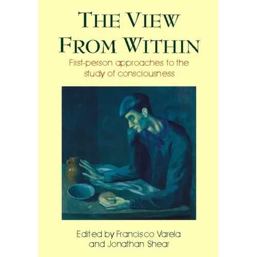 View from Within: First-Person Approaches to the Study of Consciousness