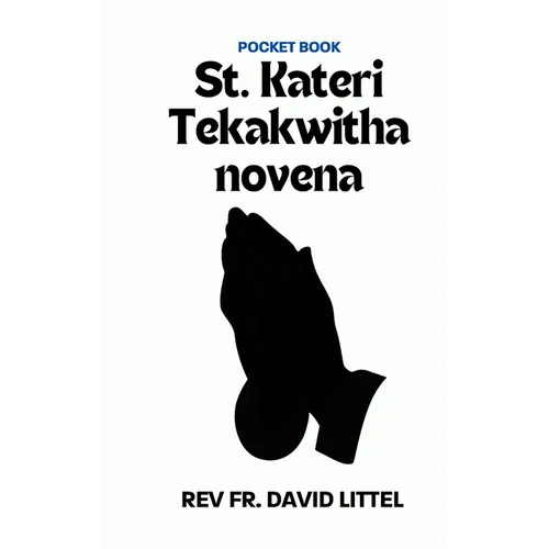 St. Kateri Tekakwitha novena: Pocket Book