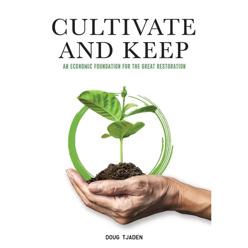 Cultivate and Keep: An Economic Foundation for the Great Restoration