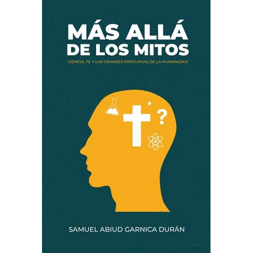 Mas allá de los mitos: Ciencia, Fe y las grandes preguntas de la humanidad