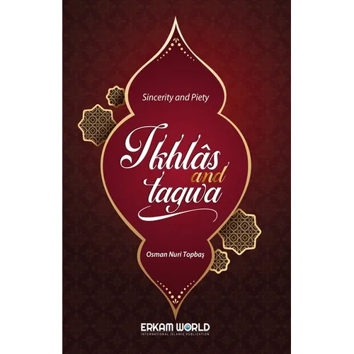 Ikhlas and Taqwa - Sincerity and Piety