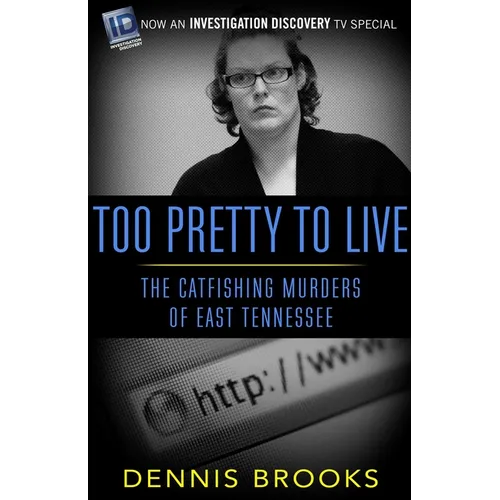 Too Pretty To Live: The Catfishing Murders of East Tennessee