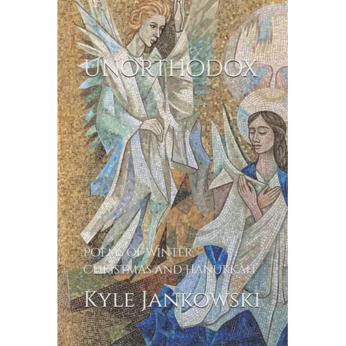 Unorthodox: Poems of Winter, Christmas and Hanukkah