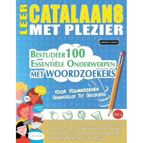 Leer Catalaans Met Plezier - Voor Volwassenen: Gemakkelijk Tot Gevorderd - Bestudeer 100 Essentiële Onderwerpen Met Woordzoekers - Vol.1
